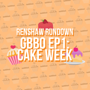 GBBO Cake Week: Renshaw Rundown