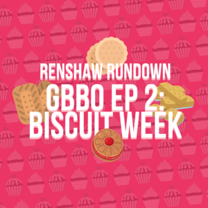 GBBO Biscuit Week: Renshaw Rundown