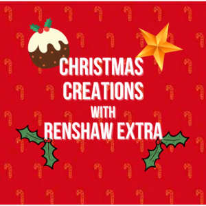 Christmas Creations with Renshaw Extra