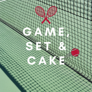 Game, Set & CAKE